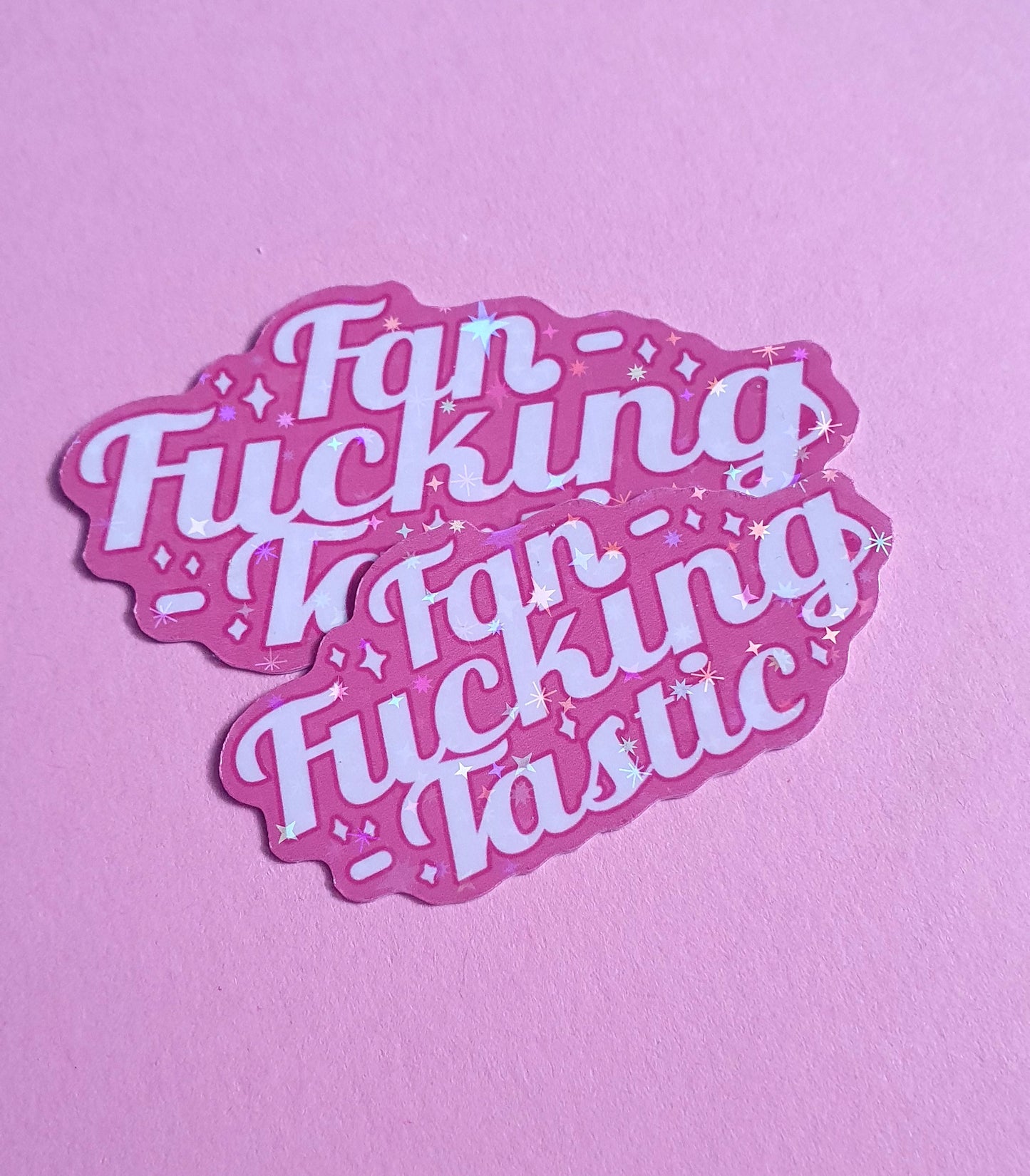 Fan-fucking-tastic - laminated sticker with glitter effect